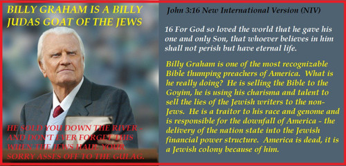 billy graham is a judas goat who sold the nation into jewis.jpg