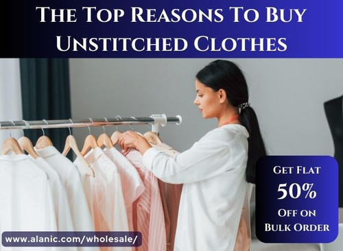 The Top Reasons To Buy Unstitched Clothes.jpg