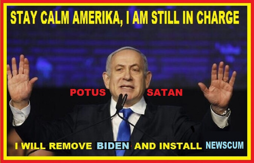 Bibi Netanyahu still in charge of Amerika I will remove Biden and install Newsom.jpg