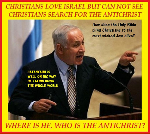 netanyahu is the antichrist that christians can not see.jpg