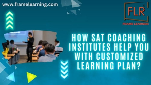 How Sat Coaching Institutes Help You with Customized Learning Plan?.jpg