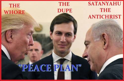 donald trump the whore jared kushner the dupe benjamin netanyahu the antichrist.jpg