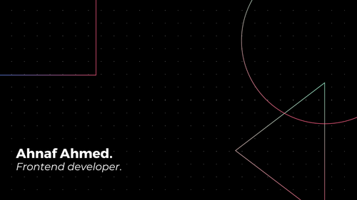 Ahnaf Ahmed. Frontend developer..png