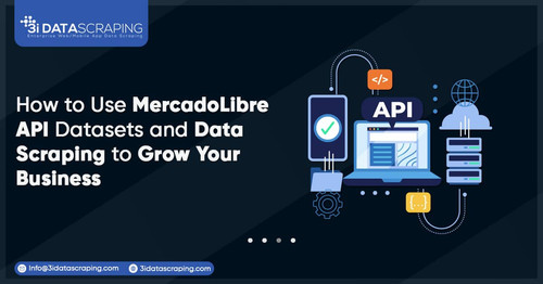 How to Use MercadoLibre API Datasets and Data Scraping to Grow Your Business.jpg