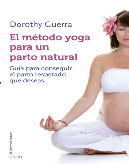 El método yoga para un parto natural - Dorothy Guerra (PDF + Epub) [VS]