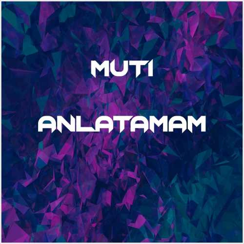 دانلود آهنگ جدید Muti به نام Anlatamam
