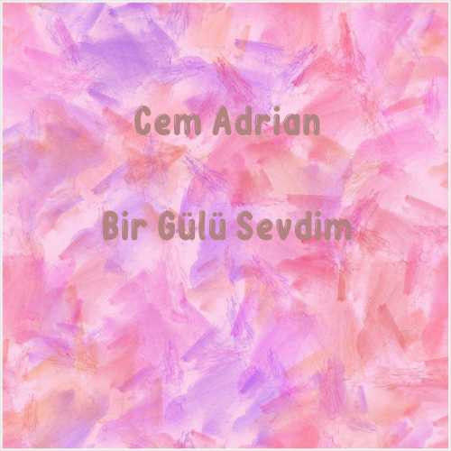 دانلود آهنگ جدید Cem Adrian به نام Bir Gülü Sevdim
