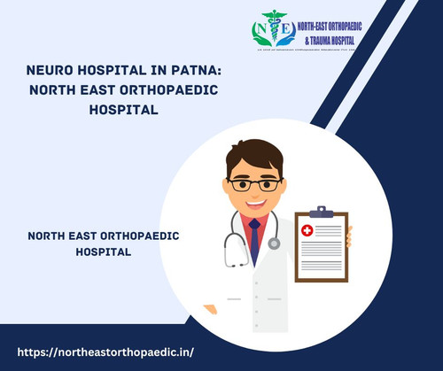 Best Neurosurgeon in Patna: North East Orthopaedic Hospital.jpg