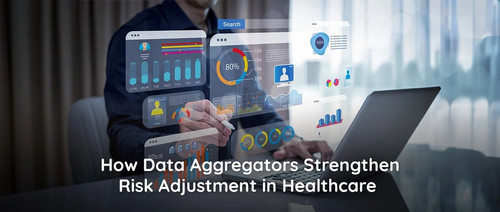 How Data Aggregators Strengthen Risk Adjustment in Healthcare | Mirra Healthcare.jpg