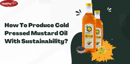 What Are The Best Ways To Produce Cold Pressed Mustard Oil?.png