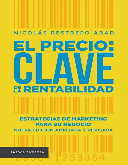 El precio: Clave de la rentabilidad - Nicolás Restrepo Abad (PDF + Epub) [VS]