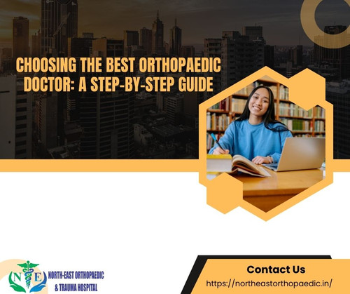 Choosing the Best Orthopaedic Doctor A Step-by-Step Guide.jpg