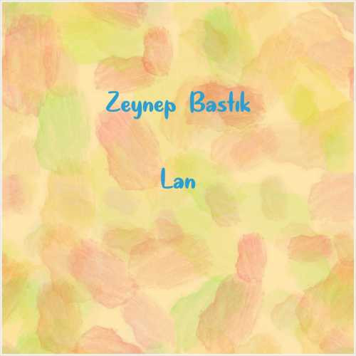 دانلود آهنگ جدید Zeynep Bastık به نام Lan