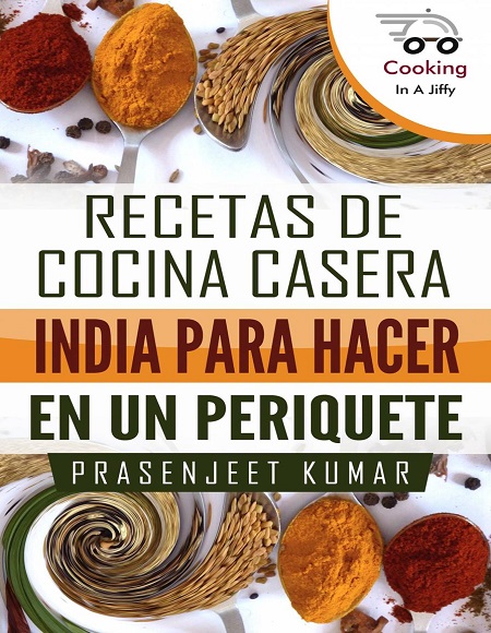Recetas de cocina casera India para hacer en un periquete - Prasenjeet Kumar (PDF + Epub) [VS]