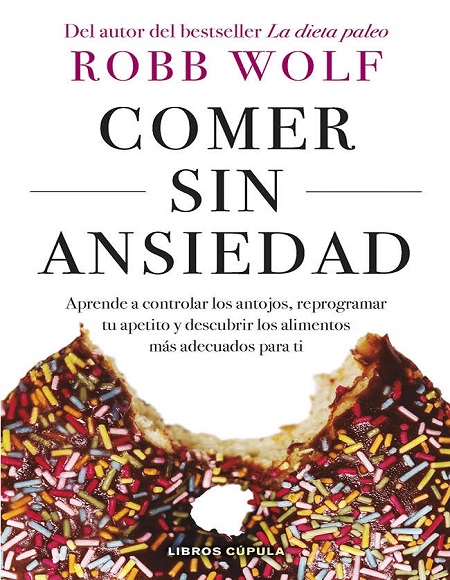 Comer sin ansiedad - Robb Wolf (PDF + Epub) [VS]