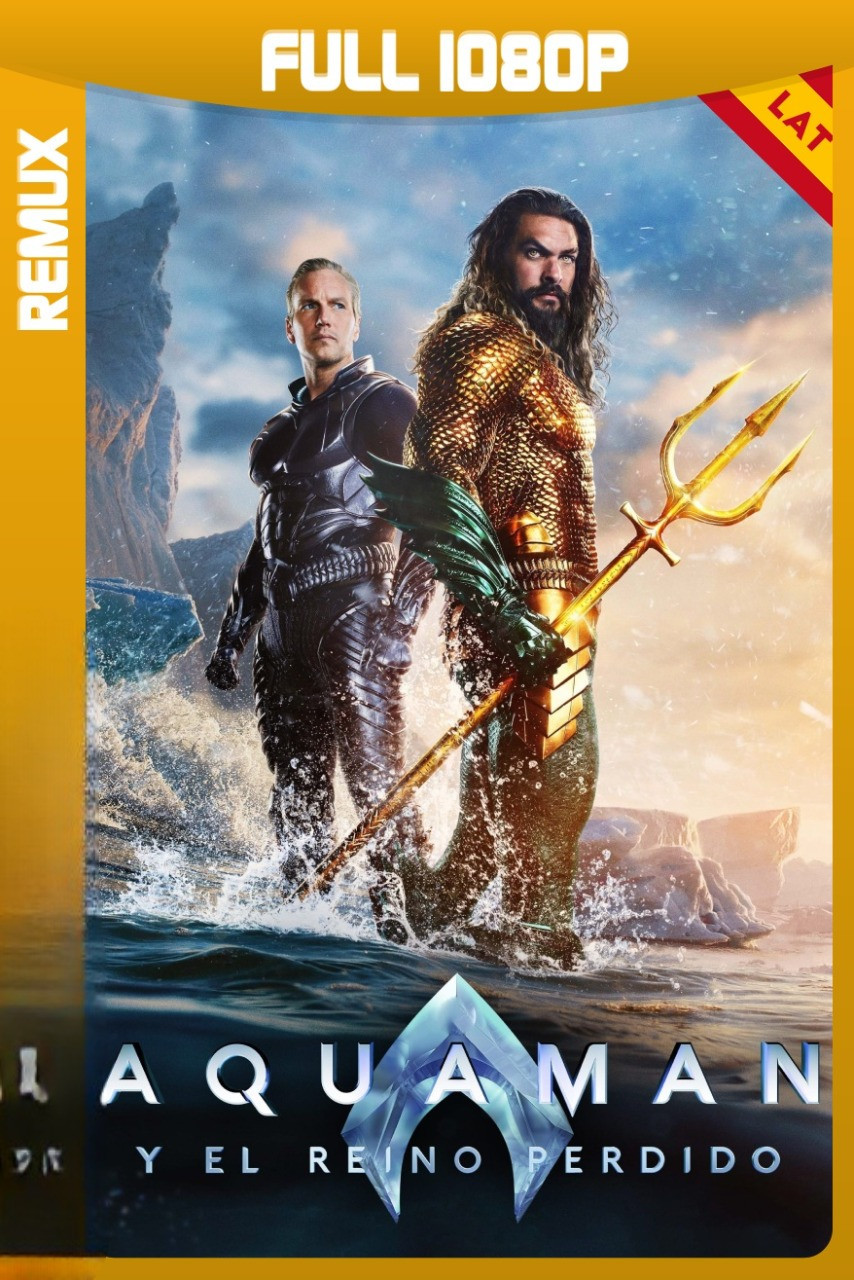 Aquaman y el reino perdido (2023) IMAX [REMUX 1080P][Dual][GoogleDrive+Qiwi]