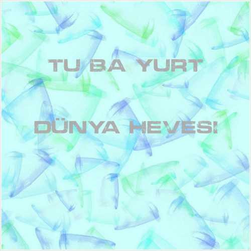 دانلود آهنگ جدید Tuğba Yurt به نام Dünya Hevesi