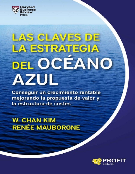 Las claves de la estrategia del Océano Azul - W. Cham Kim y Renée Mauborgne (PDF + Epub) [VS]