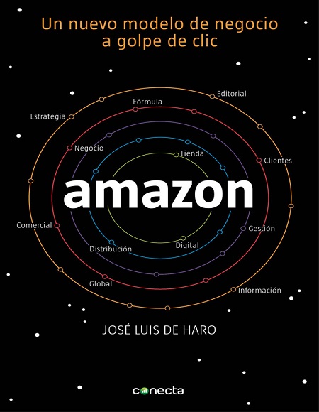 Amazon: Un nuevo modelo de negocio a golpe de clic - José Luis de Haro (PDF + Epub) [VS]