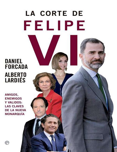 La corte de Felipe VI - Daniel Forcada y Alberto Lardiés (PDF + Epub) [VS]