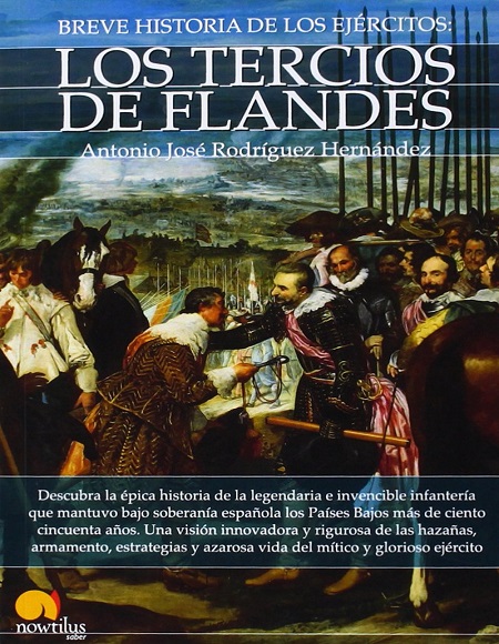 Breve historia de los ejércitos: Los Tercios de Flandes - Antonio José Rodríguez Hernández (Multiformato) [VS]