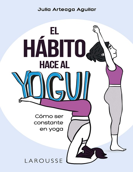 El hábito hace al yogui - Julia Arteaga Aguilar (PDF + Epub) [VS]