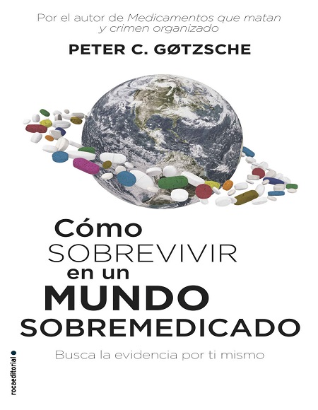 Cómo sobrevivir en un mundo sobremedicado - Peter C. Gøtzsche (PDF + Epub) [VS]