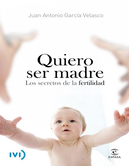 Quiero ser madre - Juan Antonio García Velasco (PDF + Epub) [VS]