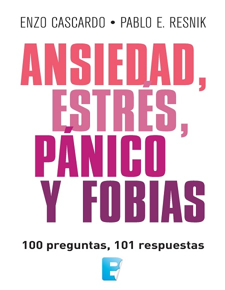 Ansiedad, estrés, pánico y fobias - Enzo Cascardo y Pablo E. Resnik (PDF + Epub) [VS]