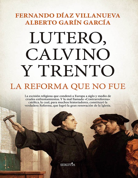 Lutero, Calvino y Trento. La reforma que no fue - Fernando Díaz Villanueva (Multiformato) [VS]
