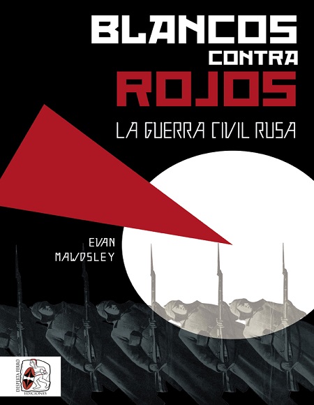 Blancos contra rojos. La Guerra Civil rusa - Evan Mawdsley (PDF + Epub) [VS]