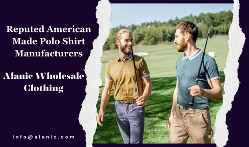 Reputed American-Made Polo Shirt Manufacturers: Alanic Wholesale Clothing.jpg