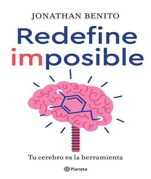 Redefine imposible: Tu cerebro es la herramienta - Jonathan Benito Sipos (Multiformato) [VS]