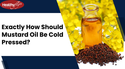 Exactly How Should Mustard Oil Be Cold Pressed?.png
