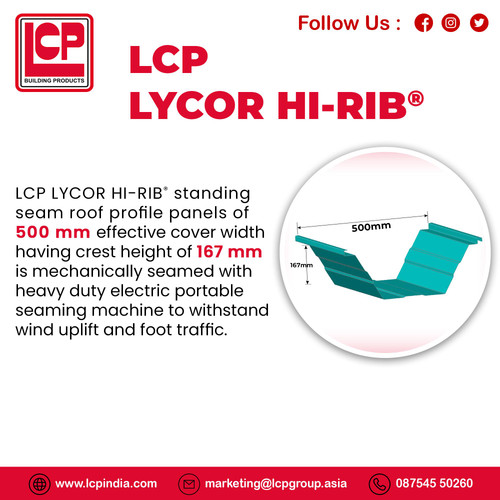 The LCP LYCOR Hi-RIB® standing seam roof profile boasts an impressive span capability of up to 500 mm, with a crest height of 167 mm at the top. This robust profile is securely fastened using a sturdy and user-friendly electric seaming machine, ensuring durability. LCP India provides the best metal roofing sheet manufacturers in Jordan.

For More Information:-
Contact us: (+91) 87545 50260
Mail us: marketing@lcpgroup.asia
Visit Us: https://lcpindia.com/jordan/lycor-hi-rib