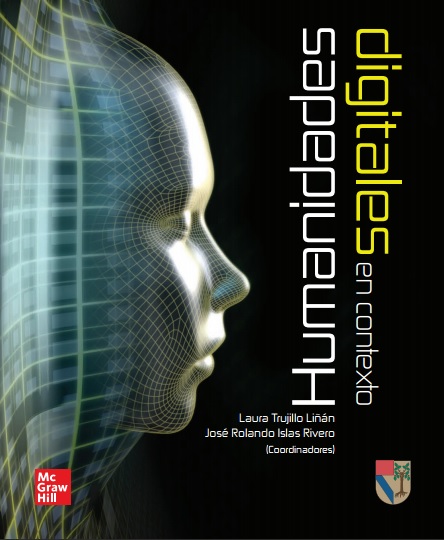 Humanidades digitales en contexto - Laura Trujillo Liñán y José Rolando Islas Rivero (PDF + Epub) [VS]