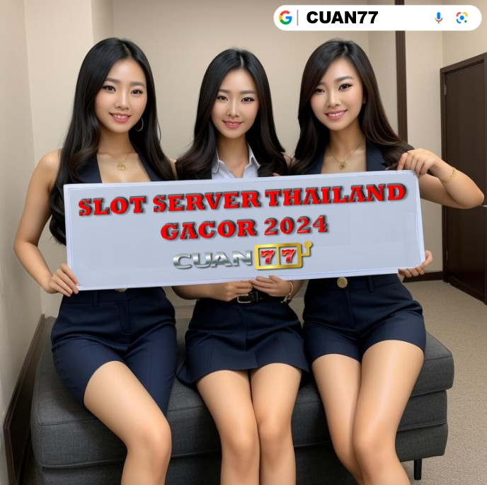 CUAN77 SITUS SLOT THAILAND GAMPANG JP DEPO RECEH 2024