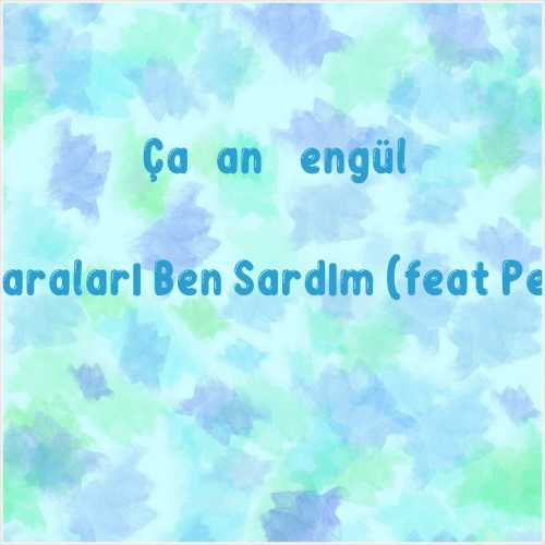 دانلود آهنگ جدید Çağan Şengül به نام O Yaraları Ben Sardım (feat Pera)