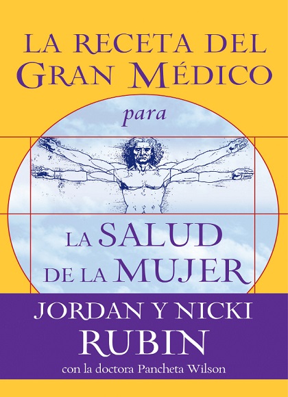 La receta del Gran Médico para la salud de la mujer - Jordan Rubin, Nicki Rubin y Pancheta Wilson (Multiformato) [VS]