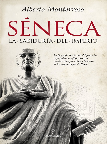 Séneca. La sabiduría del imperio - Alberto Monterroso (PDF) [VS]