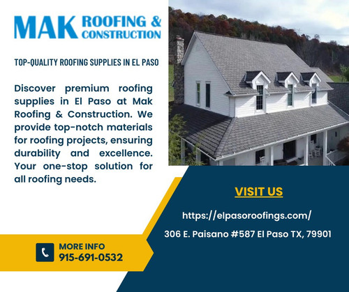 Top Quality Roofing Supplies in El Paso Mak Roofing & Construction.jpg