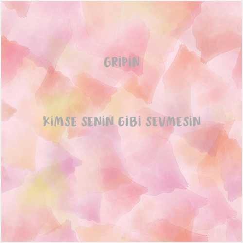 دانلود آهنگ جدید Gripin به نام Kimse Senin Gibi Sevmesin