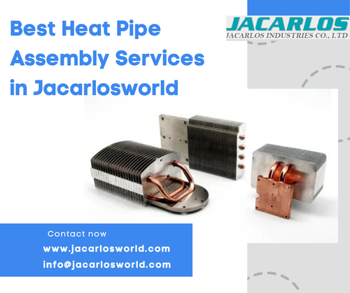 Best Heat Pipe Assembly Services in Jacarlosworld.png
