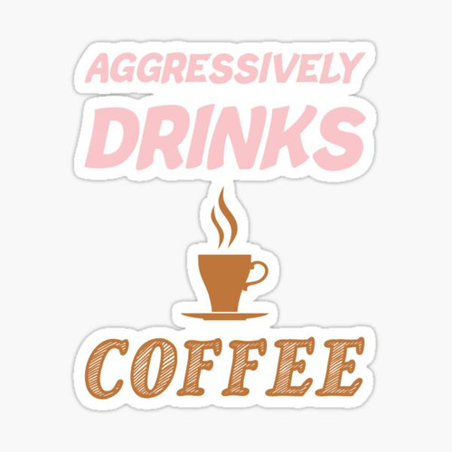 aggressivelydrinkscoffee.jpg