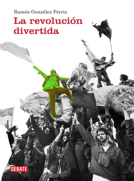 La revolución divertida - Ramón González Férriz (Multiformato) [VS]