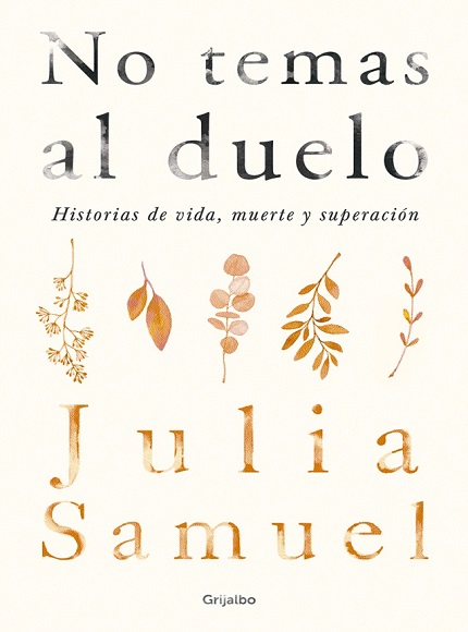 No temas al duelo: Historia de vida, muerte y superación - Julia Samuel (Multiformato) [VS]