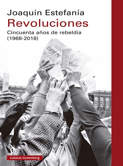Revoluciones. Cincuenta años de rebeldía (1968-2018) - Joaquín Estefanía (Multiformato) [VS]