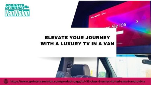 Elevate Your Journey with a Luxury TV in a Van.jpg