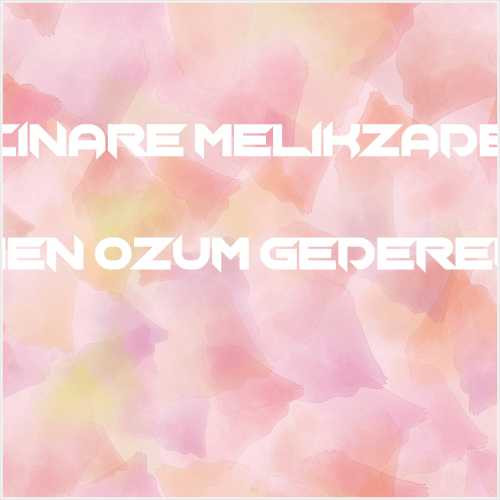 دانلود آهنگ جدید Cinare Melikzade به نام Men Ozum Gederem