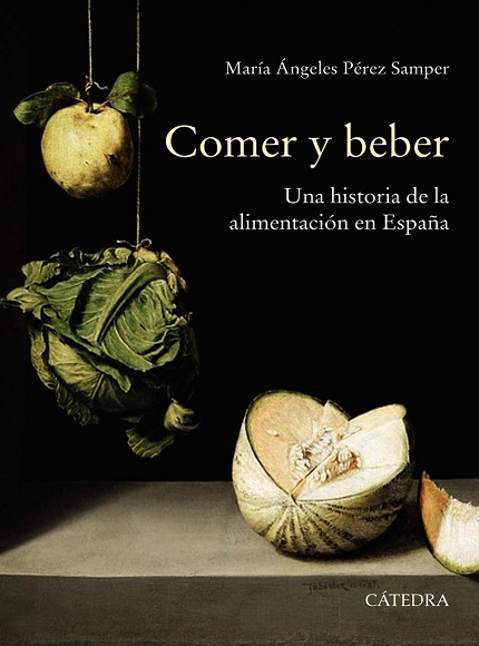 Comer y beber: Una historia de la alimentación en España - María Ángeles Pérez Samper (PDF + Epub) [VS]